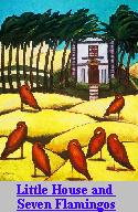Little House and 7 Flamingos